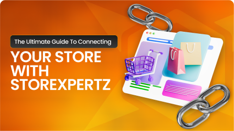 The Ultimate Guide to Connecting Your Store with StoreXpertz